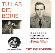 "Tu l'as dit, Boris ! - un spectacle 100% Vian"